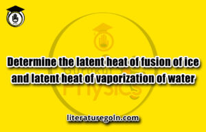 Determine the latent heat of fusion of ice and latent heat of vaporization of water