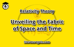 Relativity Theory: Unveiling the Fabric of Space and Time